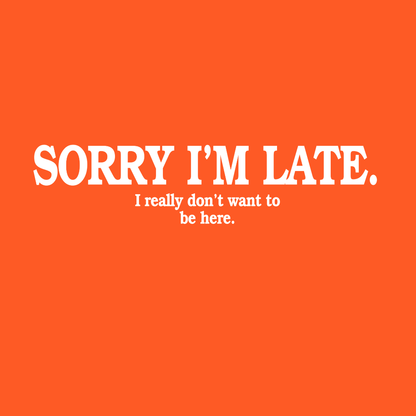 Sorry I'M Late