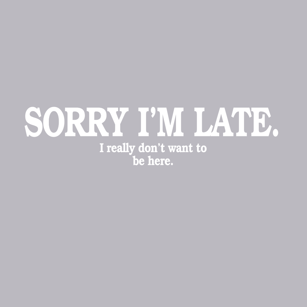 Sorry I'M Late