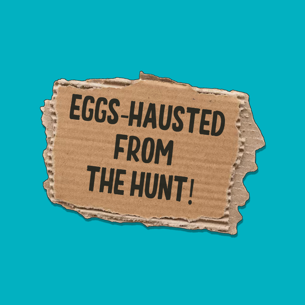 Eggs Hausted