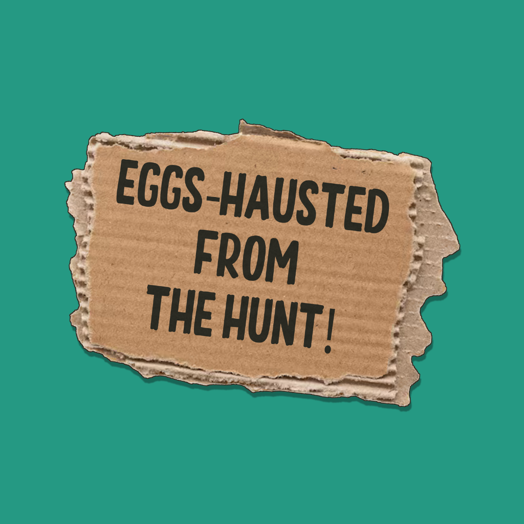 Eggs Hausted