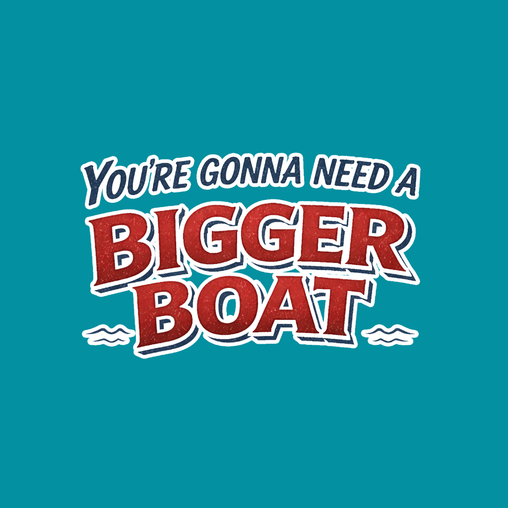 Bigger Boat
