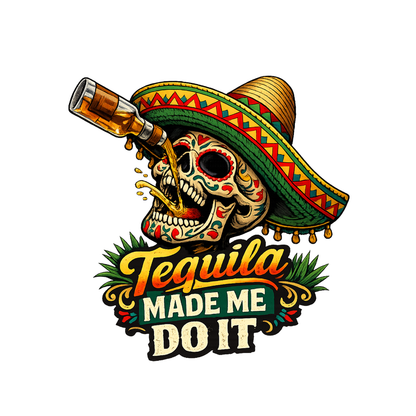 Tequila Made Me Do It