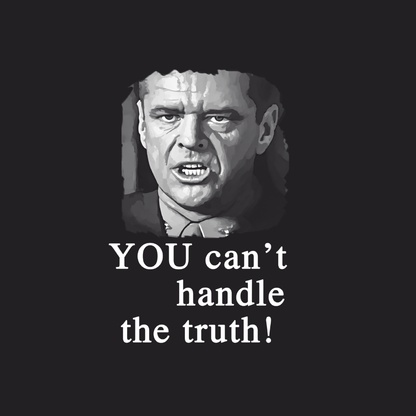 You Cant Handle The Truth
