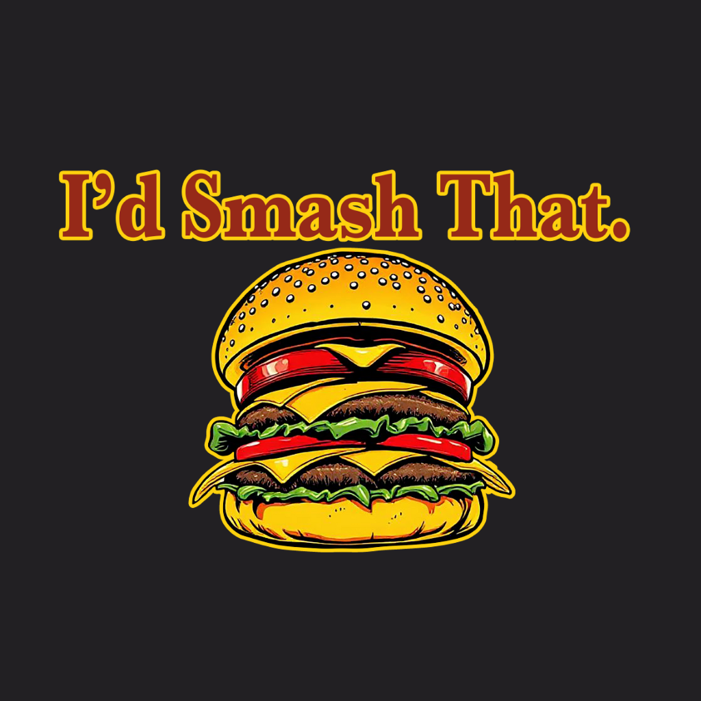 I'd Smash That.