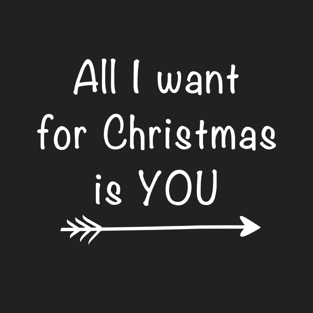 All I Want for Chistmas is You Right