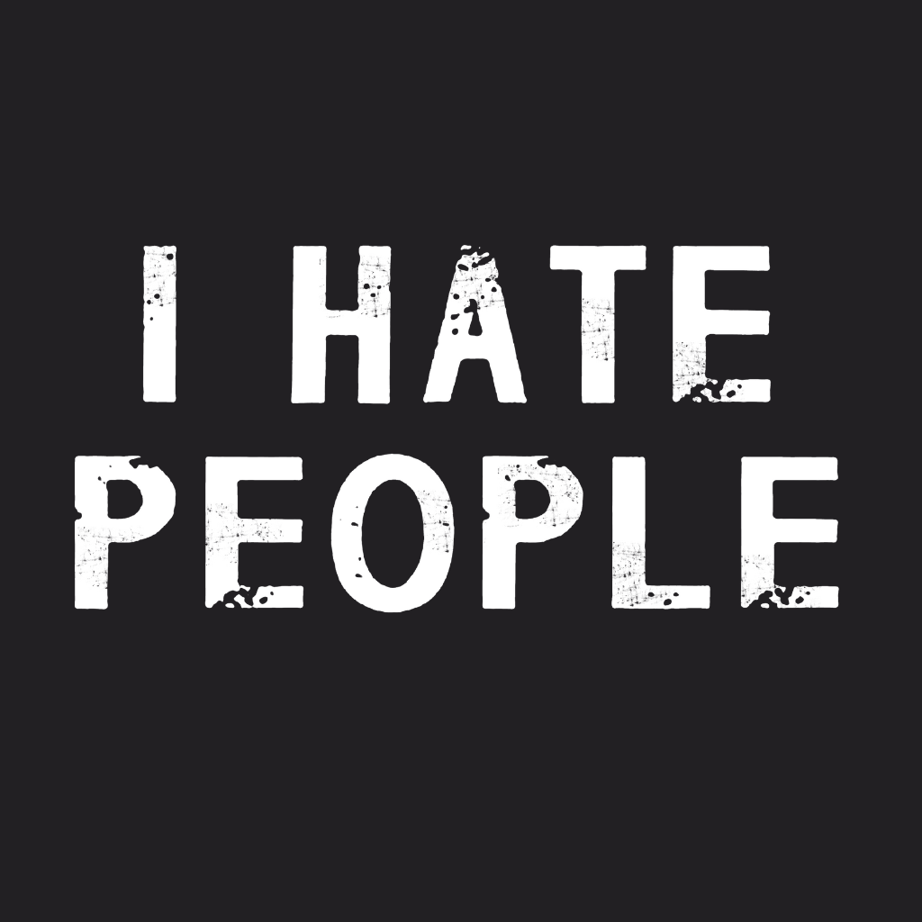 I Hate People
