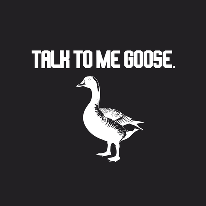 Talk To Me Goose