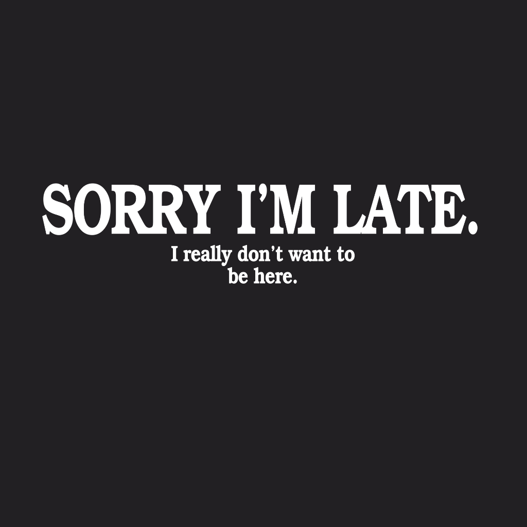 Sorry I'M Late