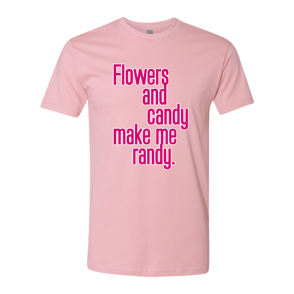 Flowers and Candy Make Me Randy