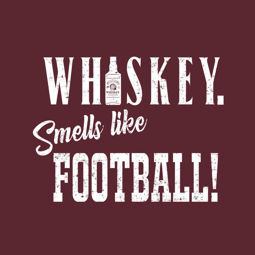 Whiskey Smells Like Football