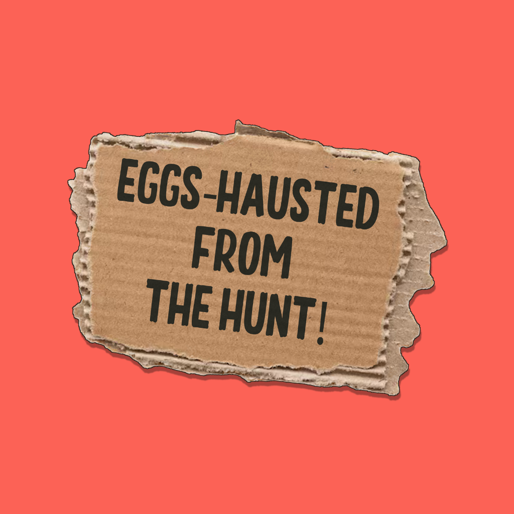 Eggs Hausted