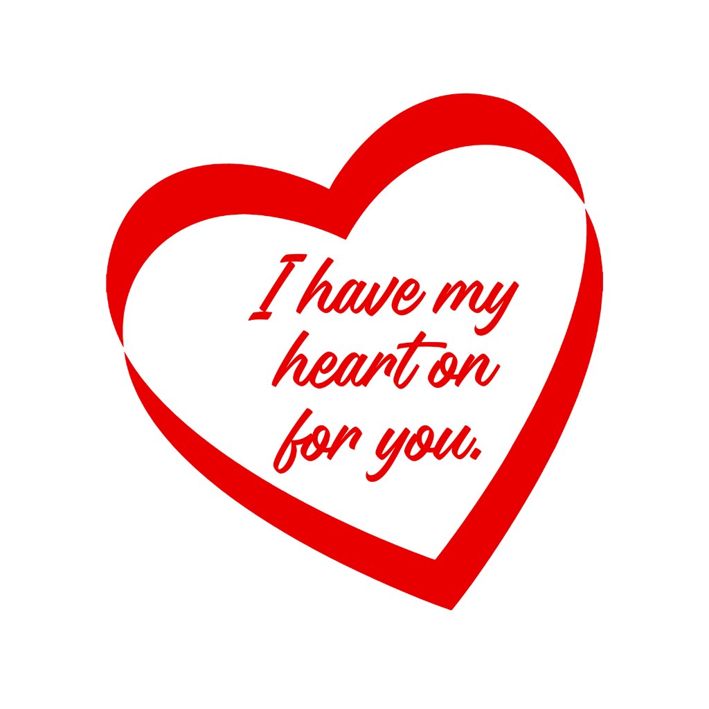 I Have My Heart On For You