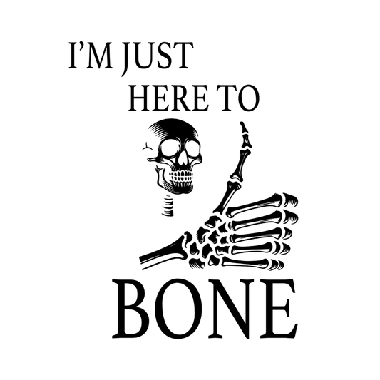 Im Just Here To Bone