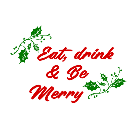 Eat Drink  Be Merry