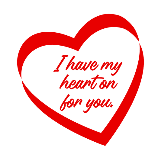 I Have My Heart On For You