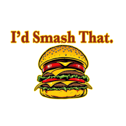 I'd Smash That.