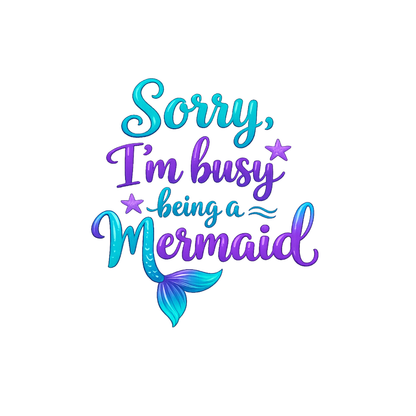Sorry Im Busy Being a Mermaid