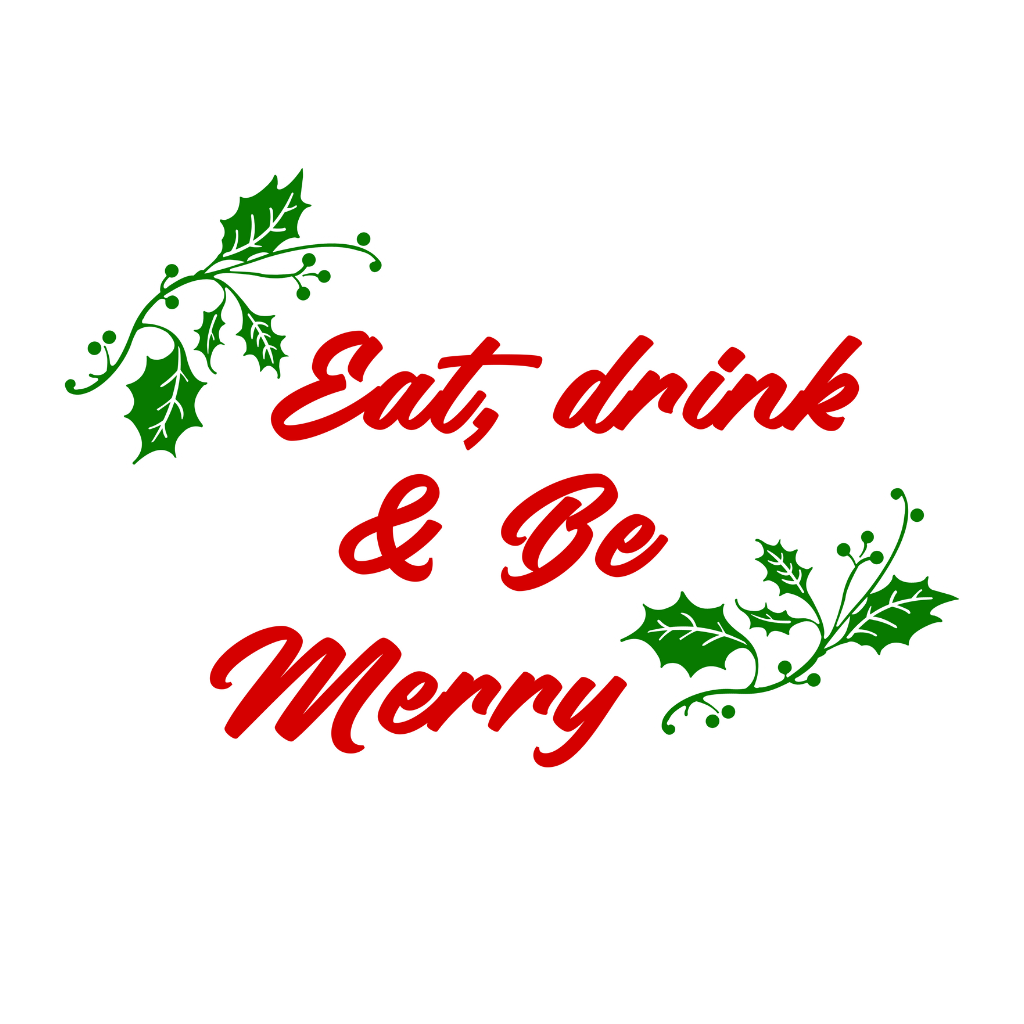 Eat Drink Be Merry